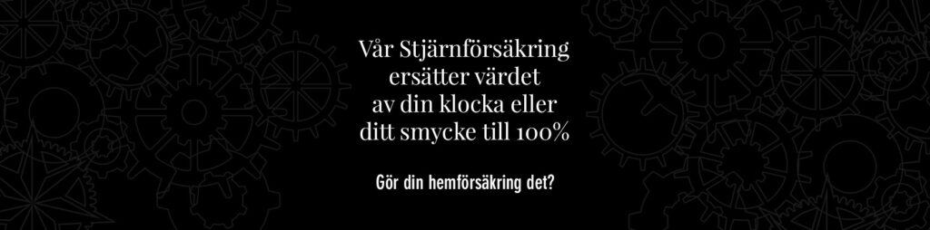 år Stjärnförsäkring ersätter värdet av din klocka eller ditt smycke till 100%
